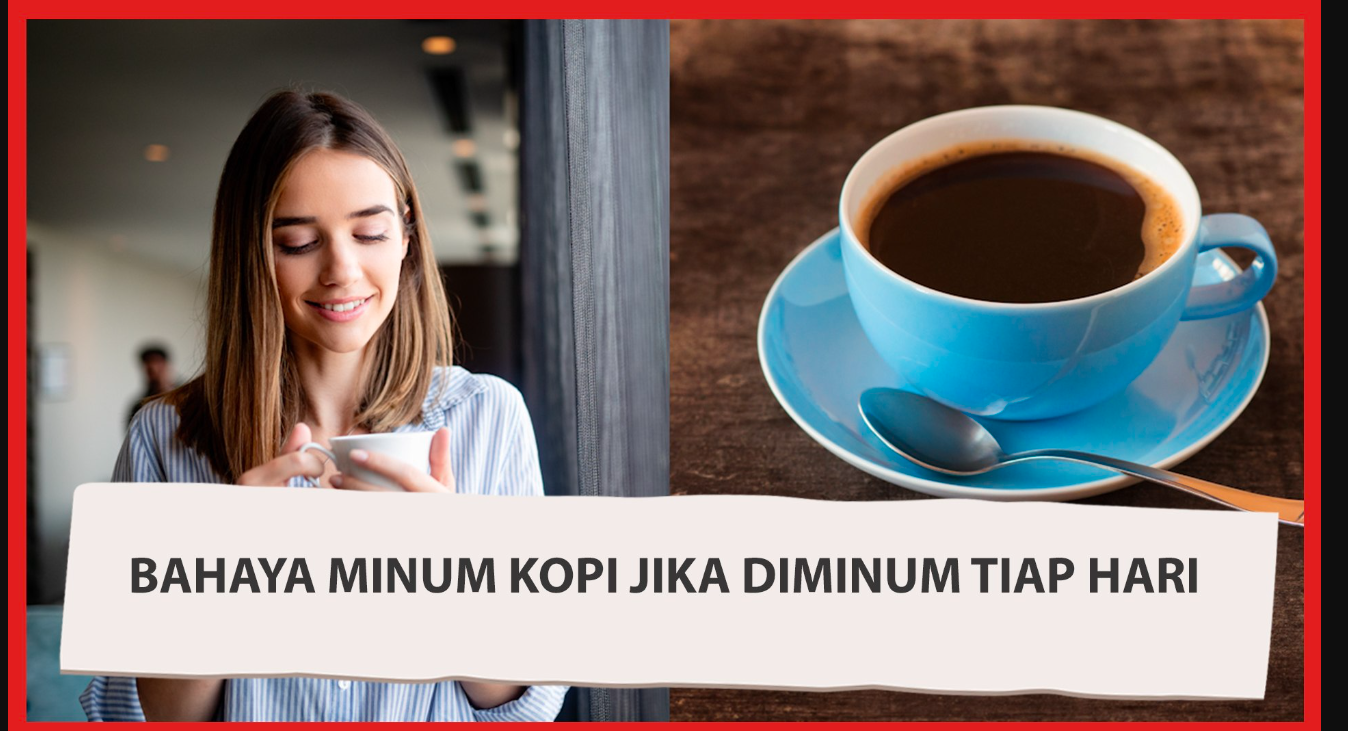 Dibalik Kenikamatan Kopi Perlu Ketahui 7 Bahaya Minum Kopi Setiap Hari ...